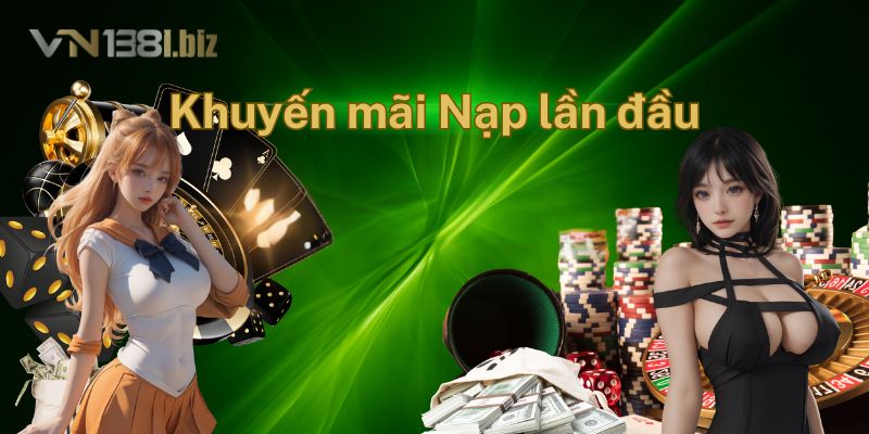 Khuyến mãi nạp lần đầu với quà tặng khủng